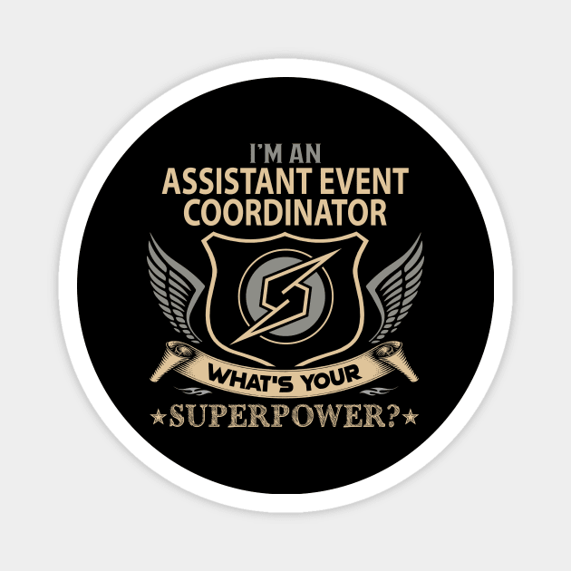 Assistant Event Coordinator T Shirt - Superpower Gift Item Tee Magnet by Cosimiaart